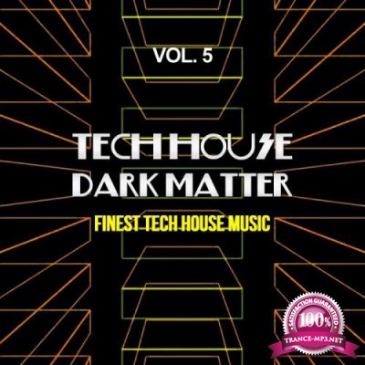 Tech House Dark Matter, Vol. 5 (Finest Tech House Music) (2018)