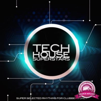 Tech House Superstars (Super Selected Rhythms for Clubbers Only) (2018)
