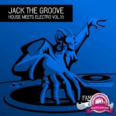 Jack the Groove - House Meets Electro, Vol. 10 (2018)