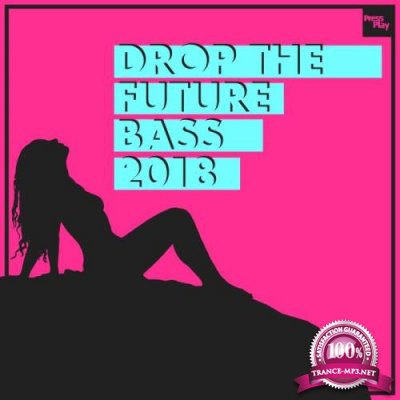 Drop the Future Bass 2018 (2018)