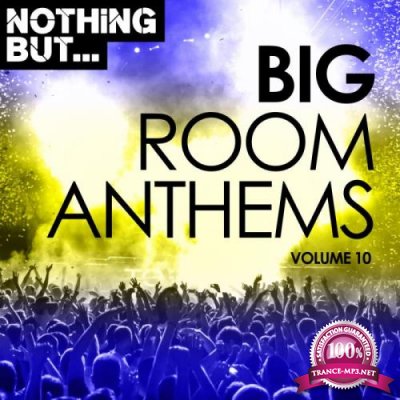 Nothing But... Big Room Anthems, Vol. 10 (2018)