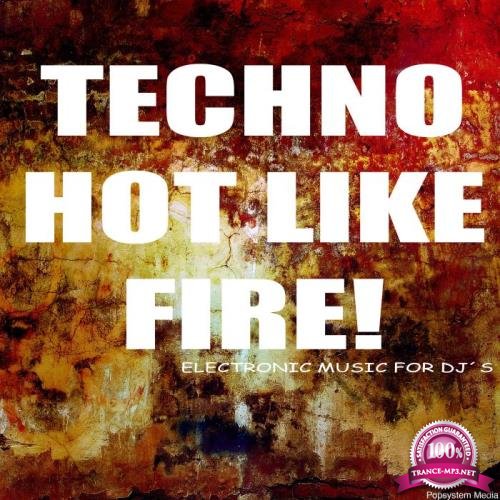 Techno Hot Like Fire! Electronic Music For DJs (2018)