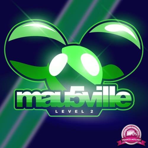 Deadmau5 & Mr. Bill & Gallya & Monstergetdown - mau5ville: Level 2 (2018)