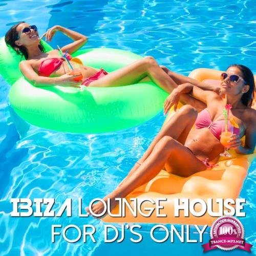 Ibiza Lounge House For DJs Only (2018)