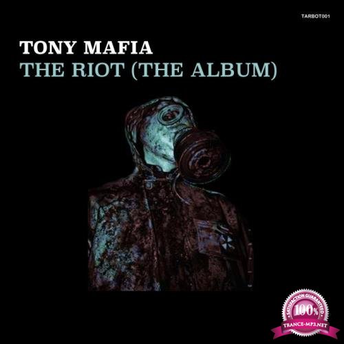 Tony Mafia - The Riot (The Album) (2018)