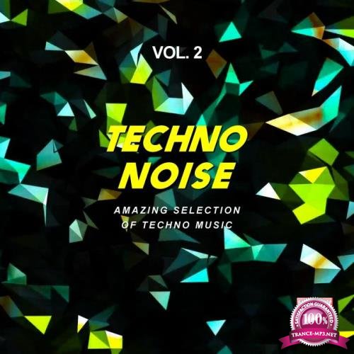 Techno Noise, Vol. 2 (Amazing Selection Of Techno Music) (2018)
