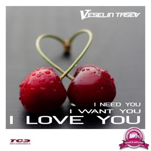 Veselin Tasev - I Need You, I Want You, I Love You (2018)