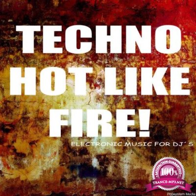 Techno Hot Like Fire! Electronic Music For DJs (2018)