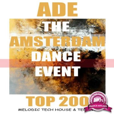 ADE the Amsterdam Dance Event Top 200 Melodic Tech House & Techno (2018)