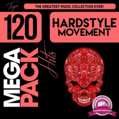 Hardstyle Movement: Top 120 Mega Pack Hits (2018)