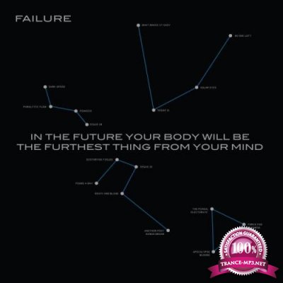 Failure - In the Future Your Body Will Be the Furthest Thing from Your Mind (2018)