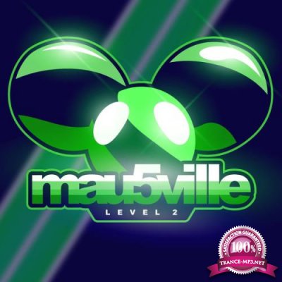 Deadmau5 & Mr. Bill & Gallya & Monstergetdown - mau5ville: Level 2 (2018)