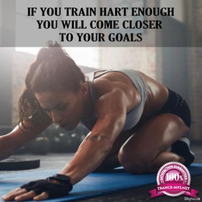 If You Train Hart Enough You Will Come Closer to Your Goal (2018)