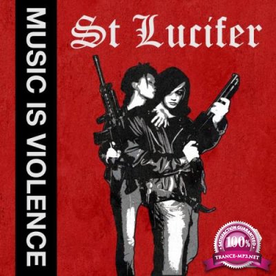 St Lucifer - Music is Violence (2018)