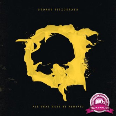 George FitzGerald - All That Must Be (Remixes) (2018)
