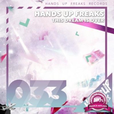 Hands Up Freaks - This Dream Is Over (2018)