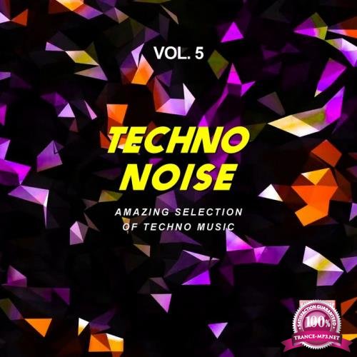 Techno Noise, Vol. 5 (Amazing Selection Of Techno Music) (2018)