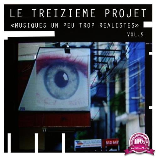 Le Treizieme Projet - Musiques Un Peu Trop Realistes, Vol. 5 (2018)