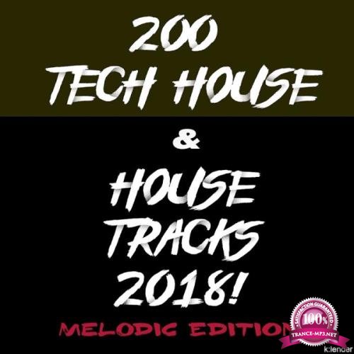 200 Tech House and House Tracks 2018! Melodic Edition (2018)
