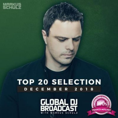 Markus Schulz - Global DJ Broadcast Top 20 December 2018 (2018)