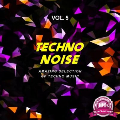 Techno Noise, Vol. 5 (Amazing Selection Of Techno Music) (2018)