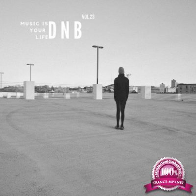 Music Is Your Life Dnb, Vol. 23 (2018)