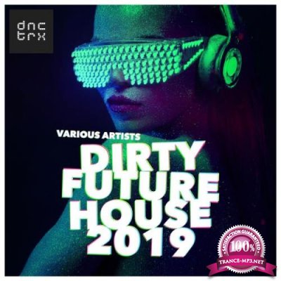 Dirty Future House 2019 (2018)
