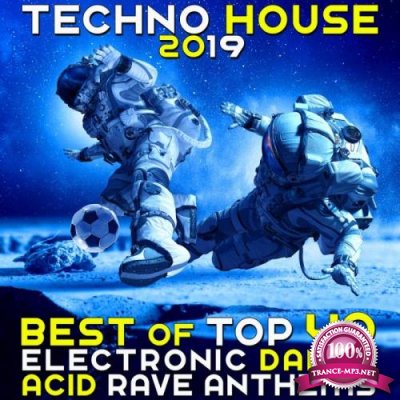 Techno House 2019 (Best of Top 40 Electronic Dance Acid Rave Anthems) (2019)