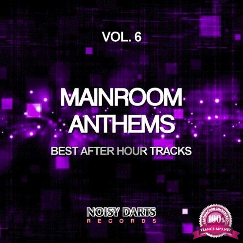 Mainroom Anthems, Vol. 6 (Best After Hour Tracks) (2019)