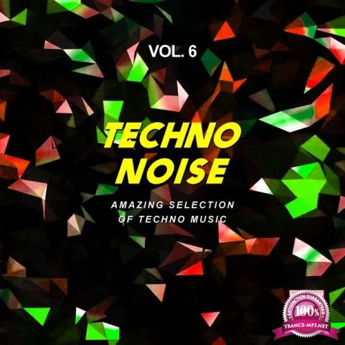 Techno Noise, Vol. 6 (Amazing Selection Of Techno Music) (2019)