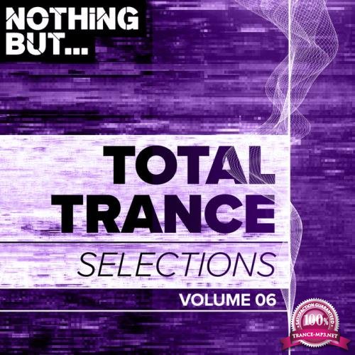 Nothing But... Total Trance Selections, Vol. 06 (2019)