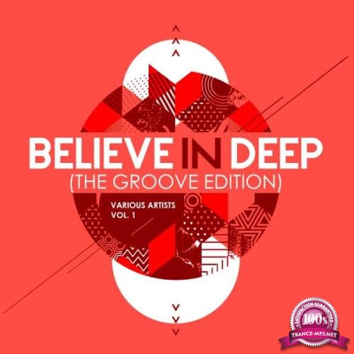 Believe In Deep (The Groove Edition), Vol. 1 (2019)