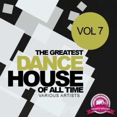 The Greatest Dance House Of All Time, Vol. 7 (2019)