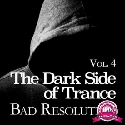 The Dark Side Of Trance: Bad Resolution Vol 4 (2019)