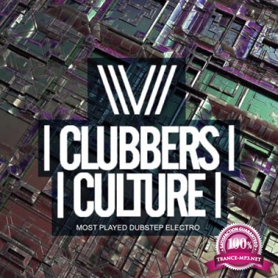 Clubbers Culture: Most Played Dubstep Electro (2019)