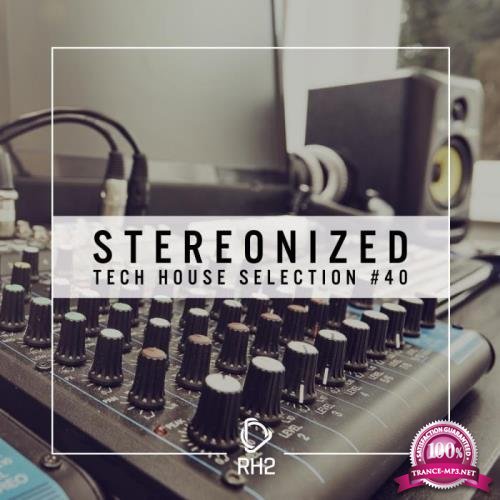 Stereonized - Tech House Selection, Vol. 40 (2019)