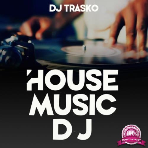 DJ Trasko - House Music Dj (2019)