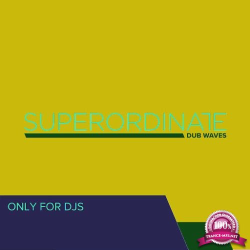 Superordinate Dub Waves: Only for Dj's, Vol. 3 (2019)