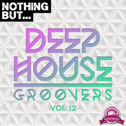 Nothing But... Deep House Groovers, Vol. 12 (2019)