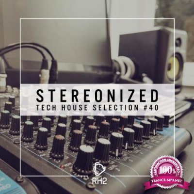 Stereonized - Tech House Selection, Vol. 40 (2019)