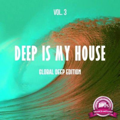 Deep Is My House, Vol. 3 (Global Deep Edition) (2019)