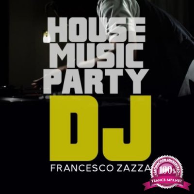 Francesco Zazza - House Music Party Dj (2019)