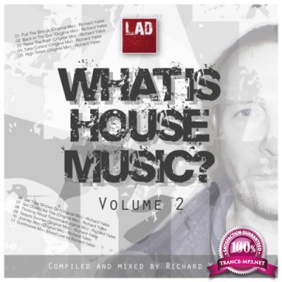Richard Yates - What Is House Music, Vol. 2 (2019)