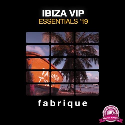 Fabrique Recordings - Ibiza VIP Essentials '19 (2019)
