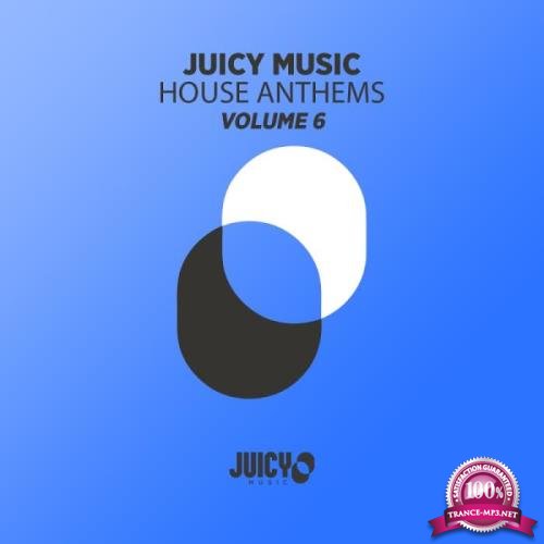 Juicy Music presents House Anthems, Vol. 6 (2019)