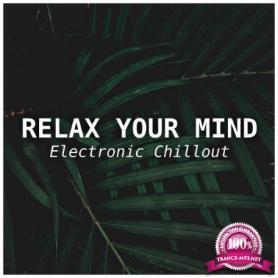 Relax Your Mind - Electronic Chillout (2019)