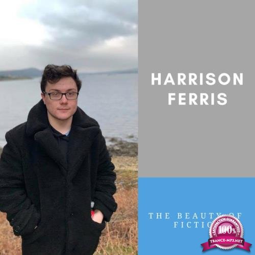 Harrison Ferris - The Beauty Of Fiction (2019)