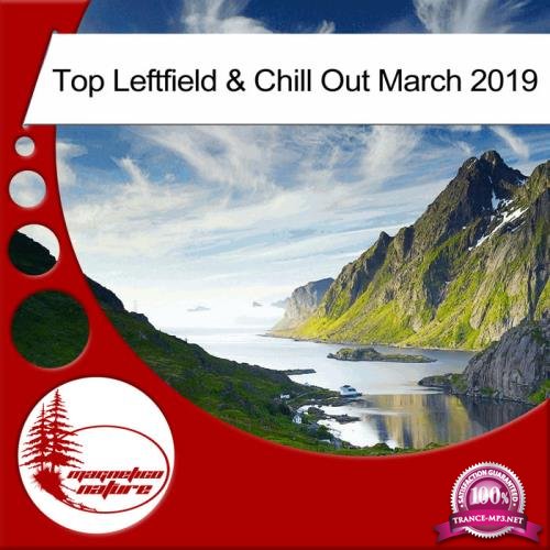 Top Leftfield & Chill Out March 2019 (2019)