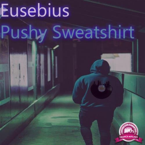 Eusebius - Pushy Sweatshirt (2019)