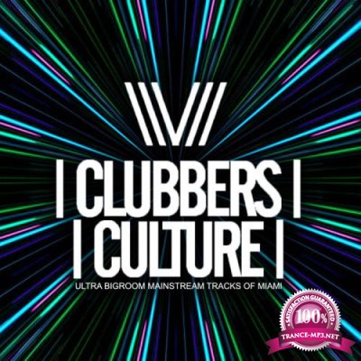 Clubbers Culture: Ultra Bigroom Mainstream Tracks Of Miami (2019)